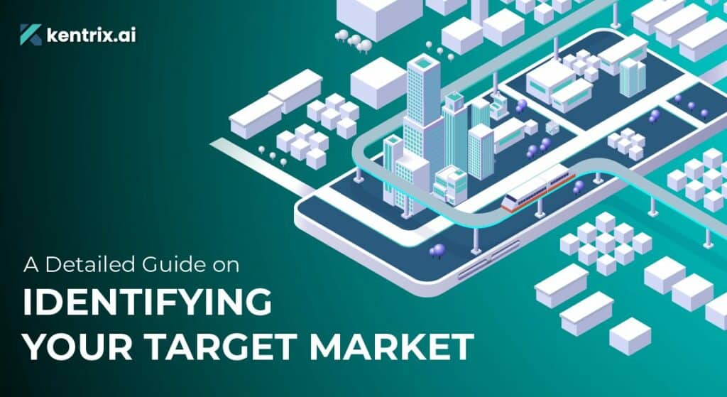A Detailed Guide on Identifying Your Target Market - Kentrix AI