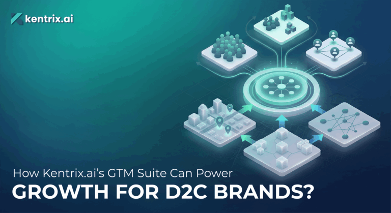 How Kentrix.ai’s GTM Suite Can Power Growth for D2C Brands?